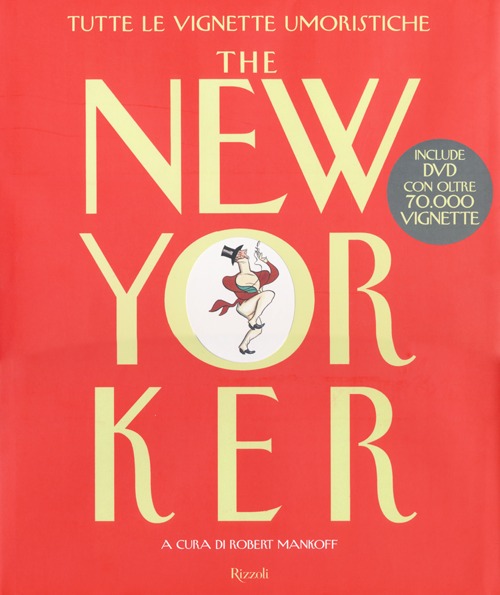 The New Yorker. Tutte le Vignette Umoristiche. con 2 CD-ROM The New Yorker. Tutte le Vignette Umoristiche. con 2 CD-ROM