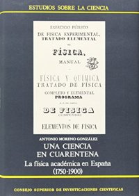 Ciencia en cuarentena, una : fisica academica en españa, 1750-1900