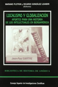 Localismo y globalizacion. aportespara una historia de los intelectuales en iberoamerica