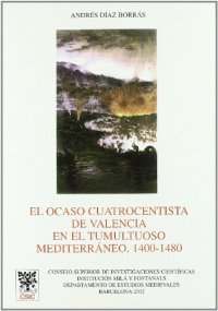 Ocaso cuatrocentista de valencia en el tumultuoso mediterraneo 1400-1480