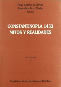 Constantinopla 1453. mitos y realidades