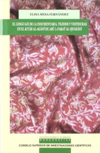 El lenguaje de la indumentaria : tejidos y vestiduras en el kitab al-agani de abu i-faray al-isfahani