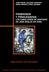 Poderosos y privilegiados : caballeros : los caballeros de santiago de jaen s. xvi-xviii