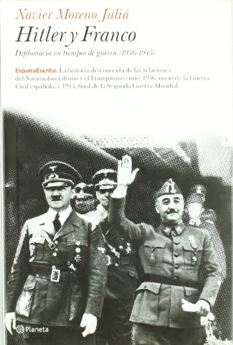 Hitler y franco (diplomacia en tiempos de guerra) Hitler y franco (diplomacia en tiempos de guerra)