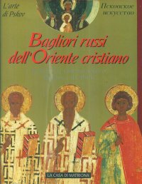 Bagliori russi dell'Oriente cristiano. L'arte di Pskov