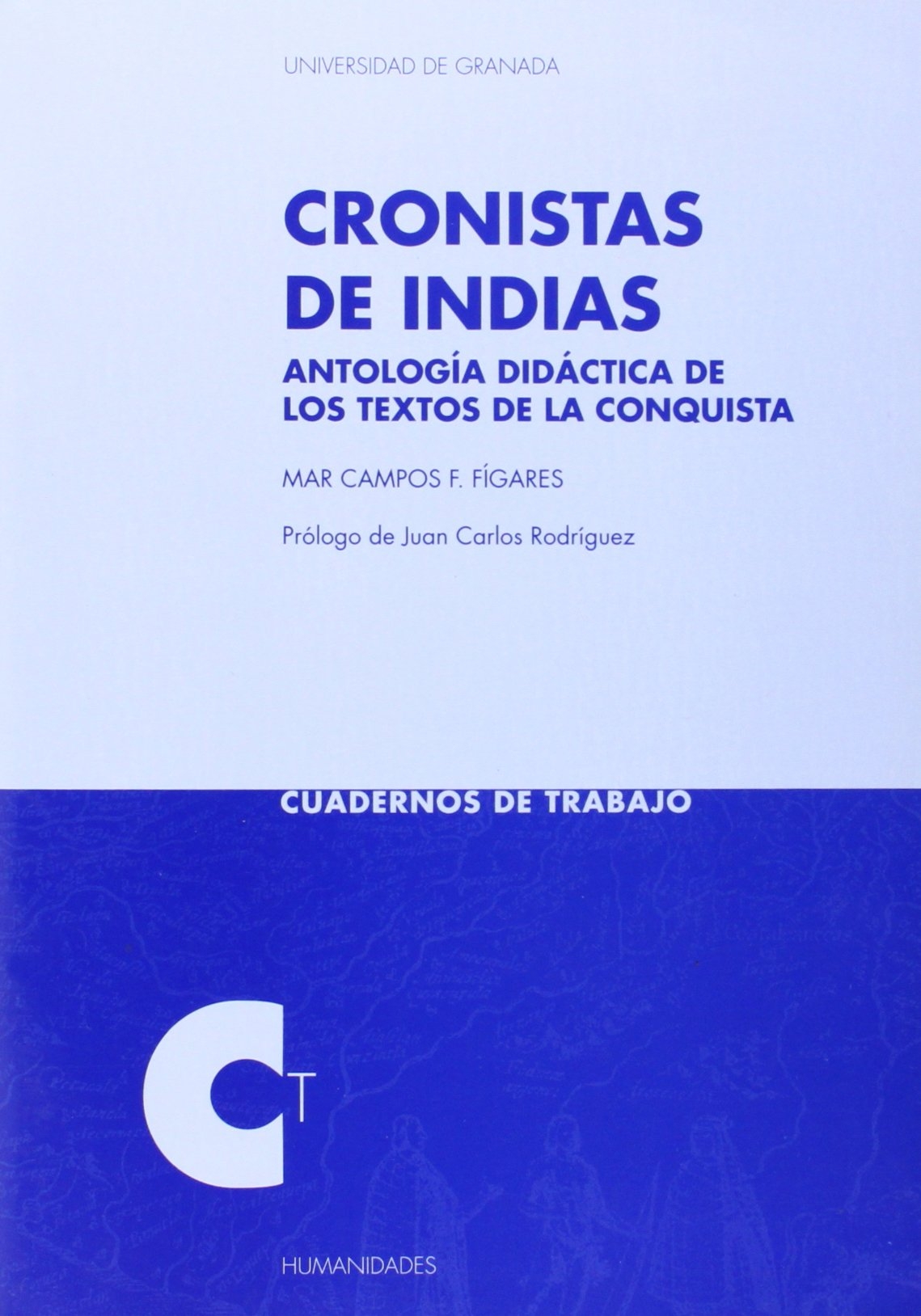 Cronistas de indias. antologia didactica de los textos de la conquista Cronistas de indias. antologia didactica de los textos de la conquista