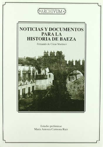 Noticias y documentos para la historia de baeza Noticias y documentos para la historia de baeza