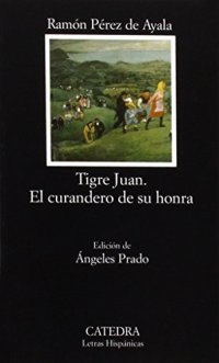 Tigre juan / el curandero de su honra