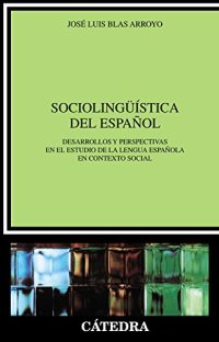 Sociolinguistica del español: desarrollos y perspectivas en el estudio de la lengua española en contexto