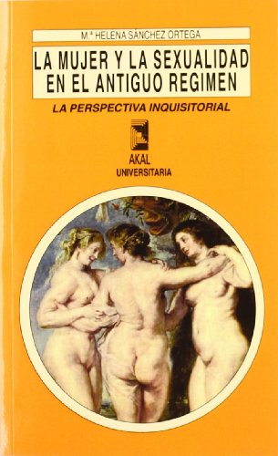 La mujer y la sexualidad en el antiguo regimen La mujer y la sexualidad en el antiguo regimen
