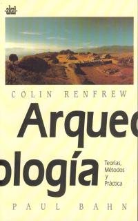 Arqueologia: teorias, metodos y practica Arqueologia: teorias, metodos y practica