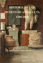 Historia de los museos de andalucia, 1500-2000 Historia de los museos de andalucia, 1500-2000