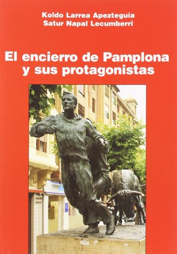 El encierro de pamplona y sus protagonistas El encierro de pamplona y sus protagonistas