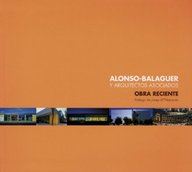 Alonso-balaguer y arquitectos asociados. obra reciente Alonso-balaguer y arquitectos asociados. obra reciente