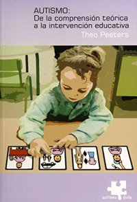 Autismo : de la comprension teorica a la intervencion educativa