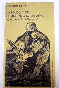 Antologia del humor negro español : del lazarillo a bergamin