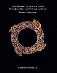 Enduring art of jade age china: chinese jades of late neolithic Enduring art of jade age china: chinese jades of late neolithic