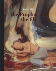 Francis alys (ingles) the prophet an the fly Francis alys (ingles) the prophet an the fly