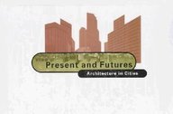 Architecture in cities : present and futures