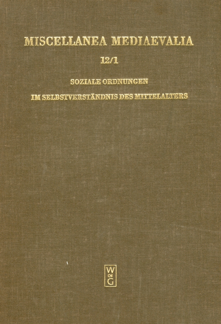Miscellanea Mediaevalia 12/1 Soziale Ordnungen Im Selbstverstaendnis des Mittelalters Miscellanea Mediaevalia 12/1 Soziale Ordnungen Im Selbstverstaendnis des Mittelalters