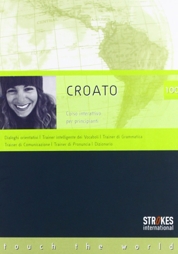 Croato 100. Corso principianti. CD Audio e CD-ROM Croato 100. Corso principianti. CD Audio e CD-ROM