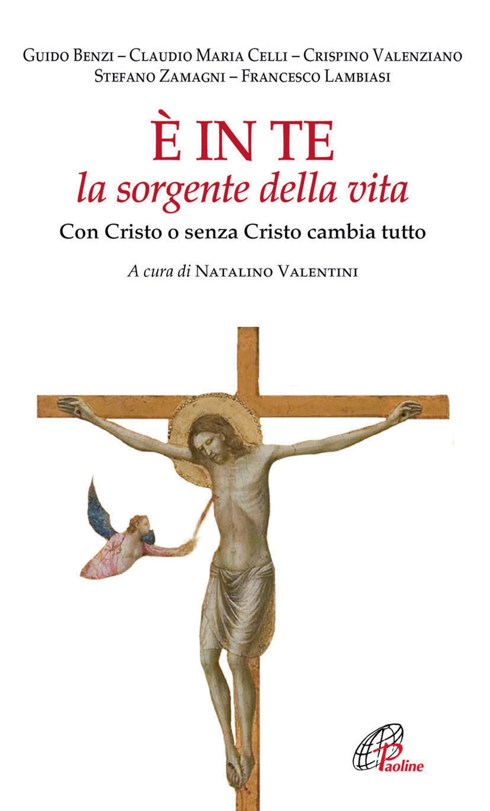 È in te la sorgente della vita. Con Cristo o senza Cristo cambia tutto È in te la sorgente della vita. Con Cristo o senza Cristo cambia tutto