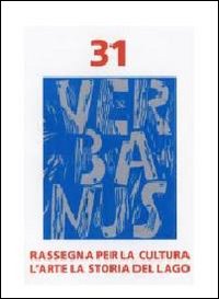 Verbanus. Rivista per la cultura, l'arte, la storia del lago (2010). Vol. 31 Verbanus. Rivista per la cultura, l'arte, la storia del lago (2010). Vol. 31