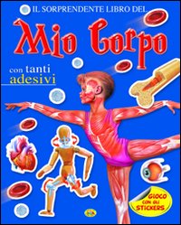 Mio corpo. Con adesivi. Ediz. illustrata Mio corpo. Con adesivi. Ediz. illustrata