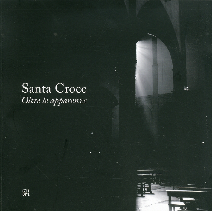 Santa Croce. Oltre le apparenze Santa Croce. Oltre le apparenze