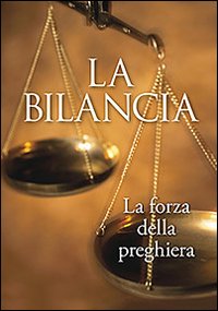 La bilancia. La forza della preghiera La bilancia. La forza della preghiera