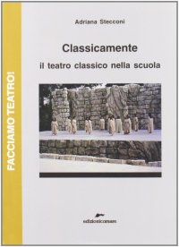Classicamente. Il teatro classico nella scuola