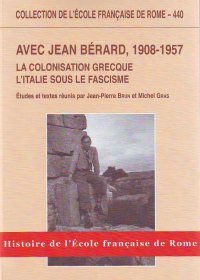 Avec Jean Bérard, 1908-1957. La colonisation grecque, l'Italie sous le fascisme