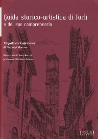 Guida storico-artistica di Forlì e del suo comprensorio. L'aquila e il capricorno