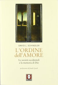 L'Ordine dell'Amore. Le Società Occidentali e la Memoria di Dio