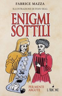 Enigmi sottili per menti argute