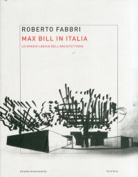 Max Bill in Italia. Lo spazio logico dell'architettura