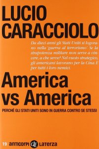 America vs America. Perché gli Stati Uniti sono in guerra contro se stessi