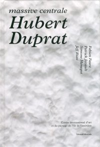Hubert Duprat. Massive centrale. [English and French Ed.]
