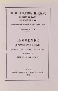Leggende di alcuni santi e beati venerati in Santa Maria degli Angeli di Firenze (rist. anast.)