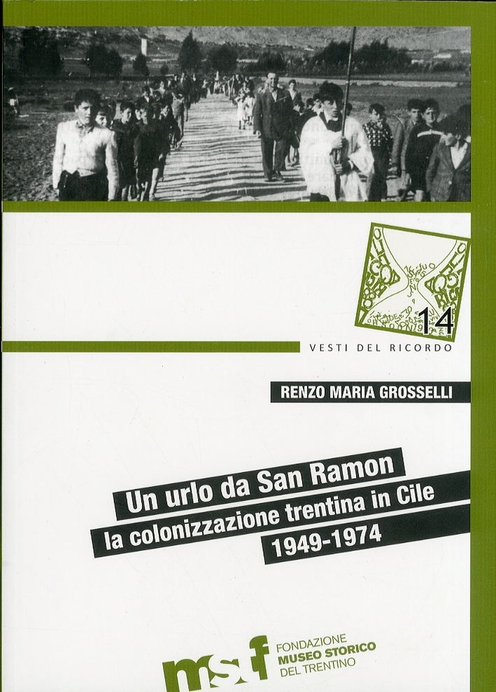 Un urlo da San Ramon. La colonizzazione trentina in Cile, 1949-1974