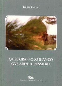 Quel grappolo bianco ove arde il pensiero