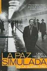 La paz simulada: una historia de la guerra fria, 1941-1991 La paz simulada: una historia de la guerra fria, 1941-1991