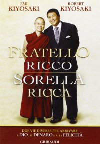 Fratello ricco sorella ricca. Due vie diverse per arrivare a Dio, al denaro e alla felicità
