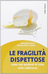 Le fragilità dispettose. Come non perdersi di vista nella sofferenza