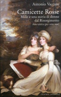 Camicette rosse. Mille e una storia di donne dal Risorgimento. Atto unico per otto voci