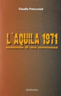 L'Aquila 1971. Anatomia di una sommossa