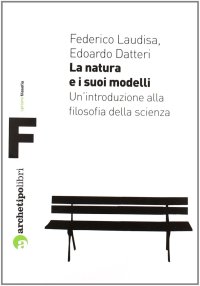 La natura e i suoi modelli. Un'introduzione alla filosofia della scienza