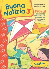 Buona notizia. Prova! Itinerario catecumenale per bambini e famiglie. 2ª tappa. Sussidio. Vol. 3