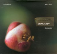 Frammenti di Sardegna. Immagini e parole. Fragments of Sardinia. Images and words