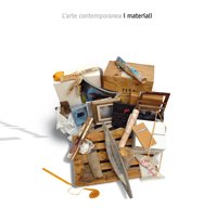L'arte contemporanea. i materiali
